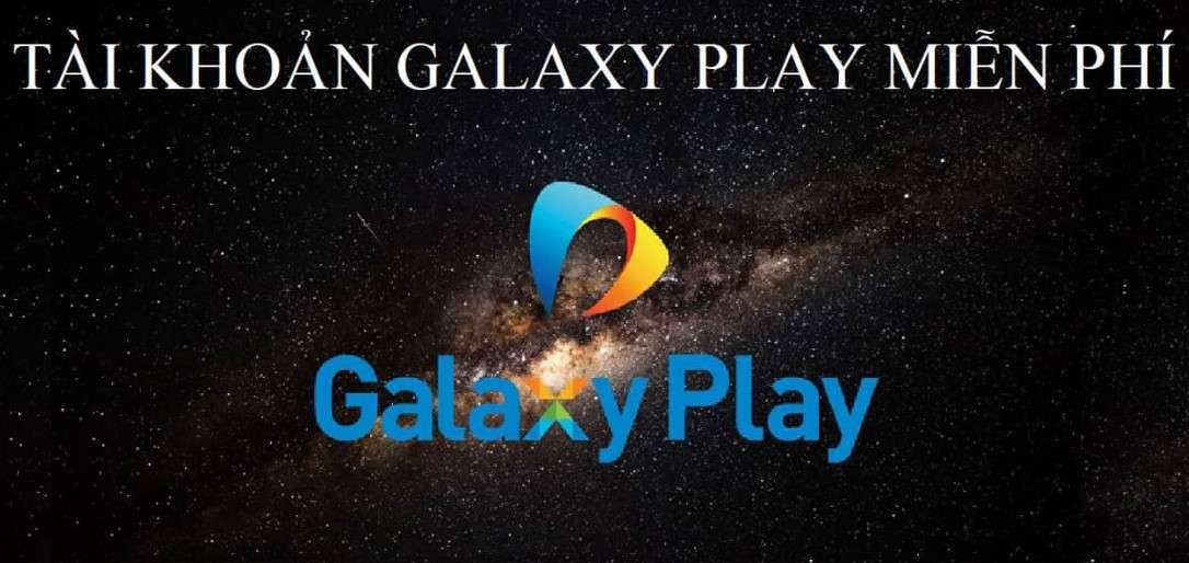 tài khoản galaxy play miễn phí 1