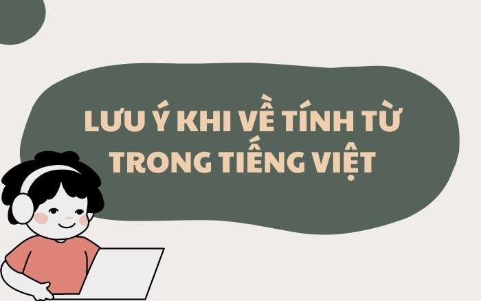 lưu ý khi về tính từ trong tiếng Việt