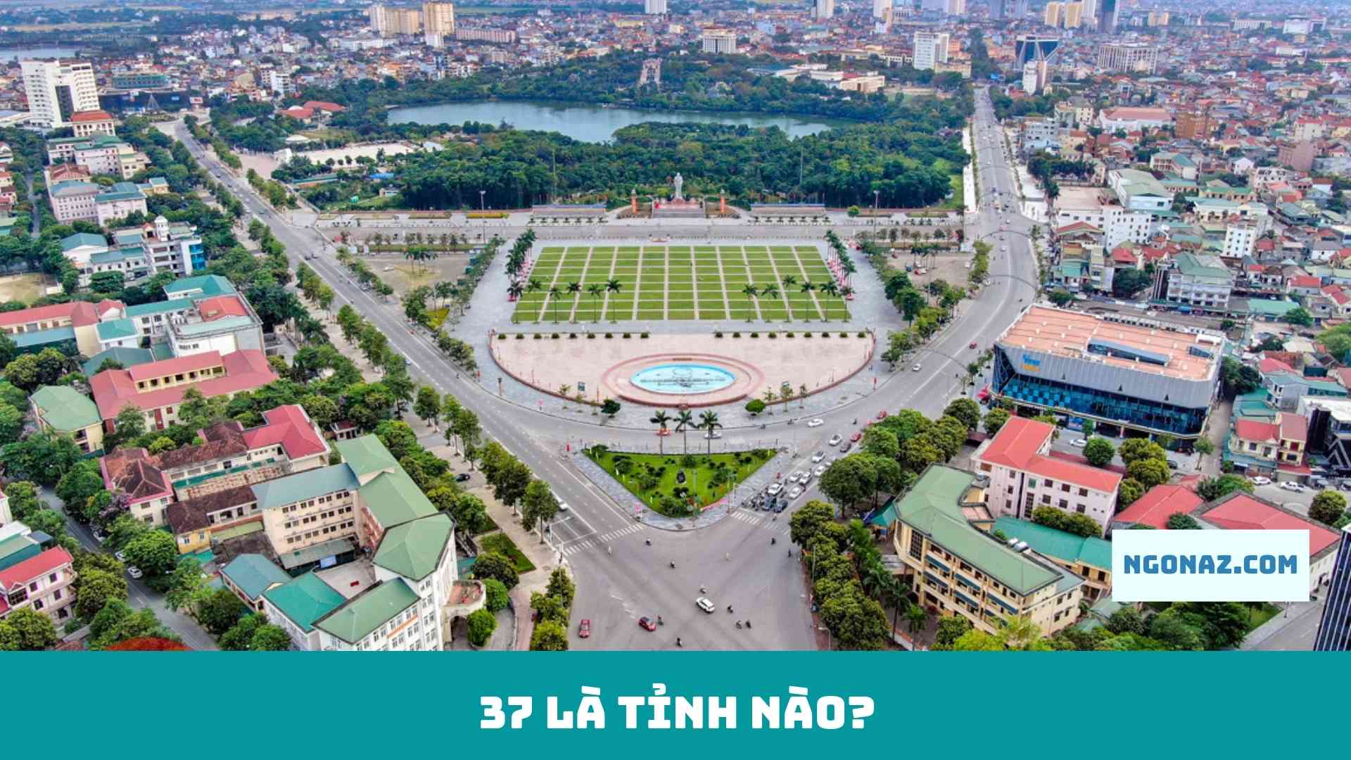 37 là tỉnh nào?