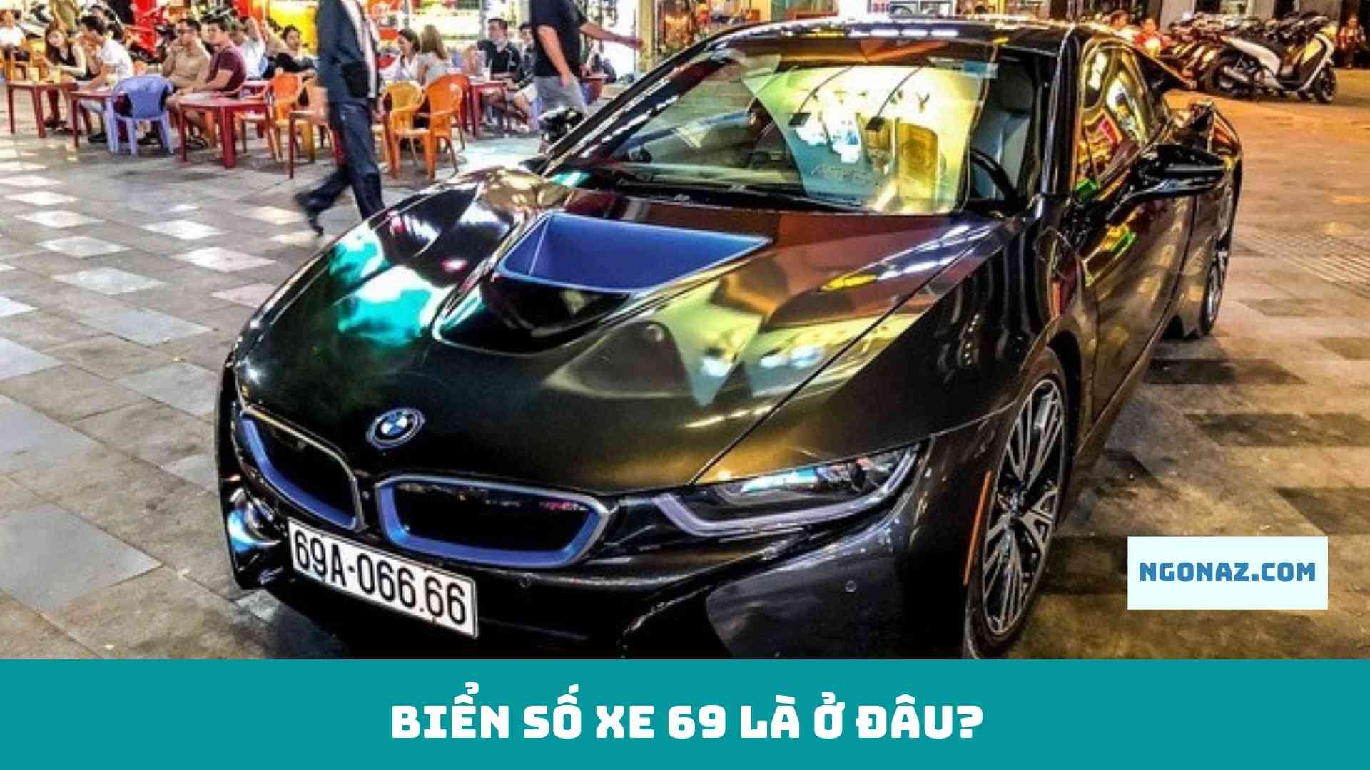 Biển số xe 69 là ở đâu?