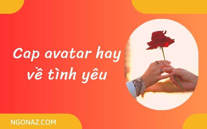 Cap avatar hay về tình yêu