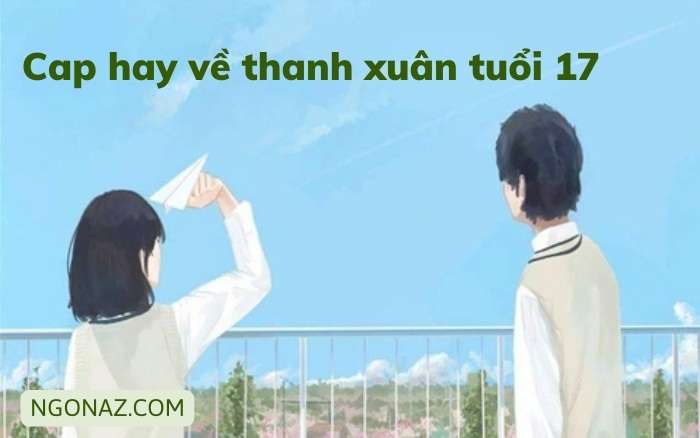 Cap hay về thanh xuân tuổi 17