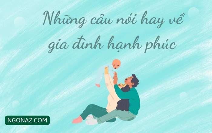 Những câu nói hay về gia đình hạnh phúc