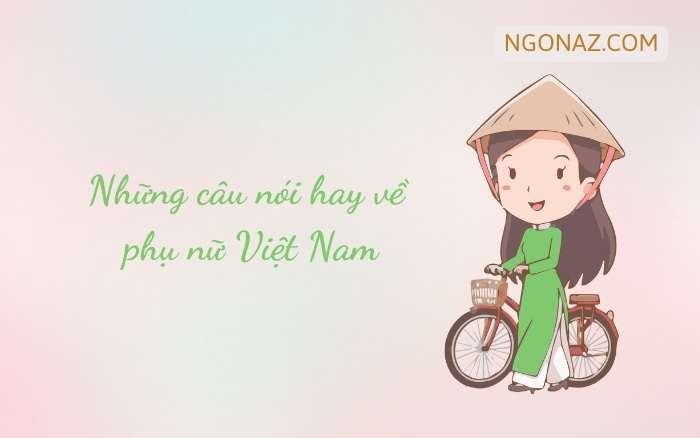 Những câu nói hay về phụ nữ Việt Nam