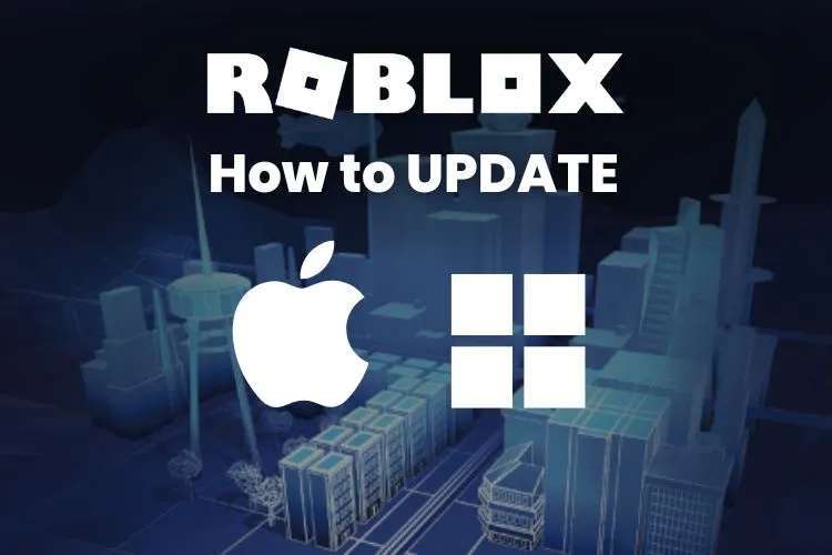 Cách Update Roblox trên điện thoại, máy tính (PC)